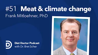 Meat and climate change with Frank Mitloehner, PhD — Diet Doctor Podcast