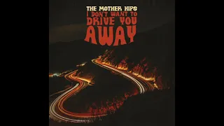 The Mother Hips - I Don't Want To Drive You Away