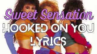 Sweet Sensation - Hooked on You Lyrics
