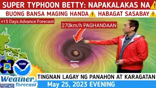 SUPER TYPHOON BETTY: SOBRANG LAKAS⚠️ MAGLANDFALL?😳TINGNAN⚠️ WEATHER UPDATE TODAY MAY 25, 2023EVE