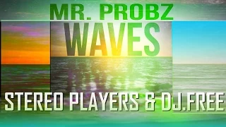 Mr.Probz - Waves  ( Stereo Players & Dj.Free Remix )