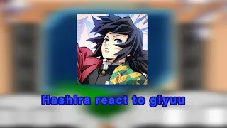 ||Hashira react to Giyuu Tomioka||Part 1/?||  Giyuu angst|| Re uploaded||