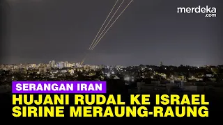 Serangan Mengerikan Iran Hujani Israel Rudal & Drone Bikin Sirine Meraung-Raung