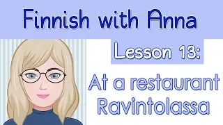 Learn Finnish! Lesson 13: At a restaurant - Ravintolassa