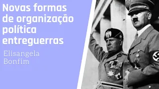 Novas formas de organização política no período entreguerras