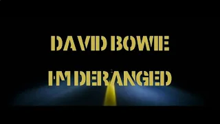 David Bowie - I'm Deranged (Lyrics, 1080p60, video in "Lost Highway"-style but song is full length)