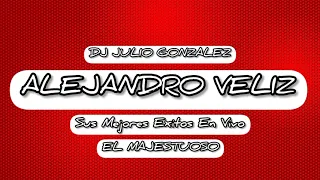 ✖ ALEJANDRO VELIZ // MEJORES EXITOS // DJ JULIO GONZALEZ