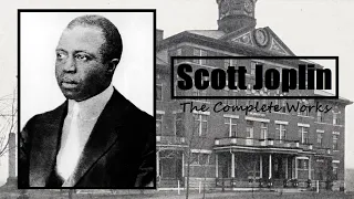 Scott Joplin: Complete Works (Rags, Marches, Waltzes & Songs)