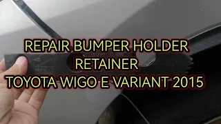 REPAIR BUMPER HOLDER/RETAINER TOYOTA WIGO E-VARIANT 2015