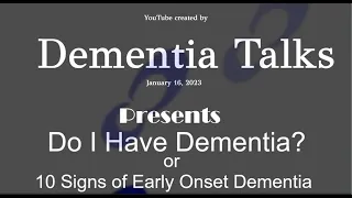 Do I Have Dementia? or 10 Signs of Early Onset Dementia