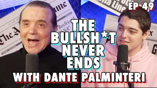 The Bullsh*t Never Ends with Dante Palminteri | Chazz Palminteri Show | EP 49