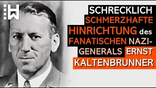 Schreckliche Hinrichtung von Ernst Kaltenbrunner - Fanatischer Antisemit & Heydrichs Nachfolger