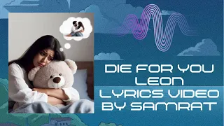 Die for you leon lyrics video by samrat #Dieforyou#leon #lyricsvideo  by #samrat