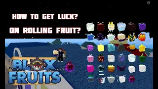 How To Get Luck On Rolling Fruit Blox Fruit