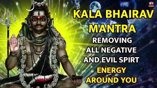 Kaal Bhairav Mantra | Mantra To Remove Negative Energy And Evil Spirit | Protection From Black Magic