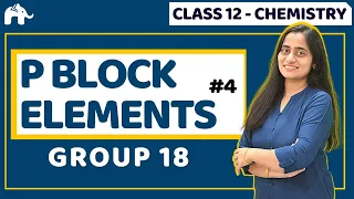 P block elements Class 12 Chemistry | Group 18 Noble Gases One Shot| CBSE NEET JEE