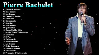 Pierre Bachelet Best of - Pierre Bachelet Album Complet  - Pierre Bachelet Les plus belles chansons