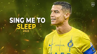 Cristiano Ronaldo 2023 • Sing Me To Sleep • Alan Walker | HD