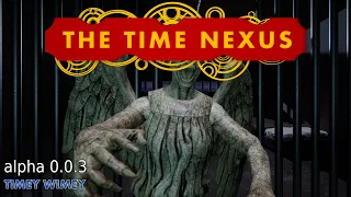 The Time Nexus - Alpha 0.0.3 - Don't blink!