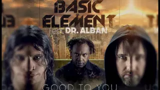 Basic Element Ft. Dr. Alban // Good To You