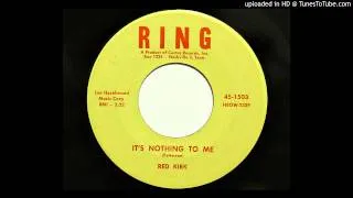 Red Kirk - It's Nothing To Me (Ring 1503) [1957 country]