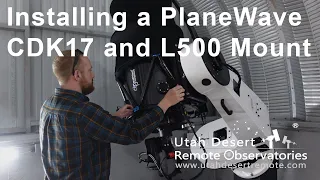 Installing a PlaneWave CDK17 and L500 Mount