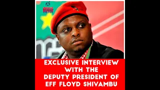 Exclusive Interview with the Deputy President of EFF Floyd Shivambu