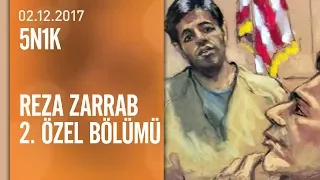 5N1K, Reza Zarrab 2. özel bölümü - 02.12.2017 Cumartesi