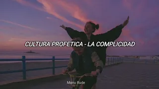 Cultura Profética - La Complicidad // Letra
