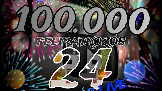 100.000 FELIRATKOZÓS 24 ÓRÁS LIVE - AUG 25 6:00-TÓL!