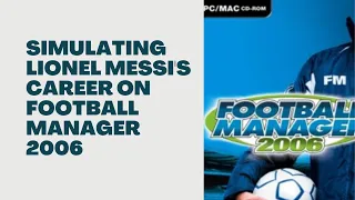 What Happens When You Simulate Lionel Messi's Career on Football Manager 2006?