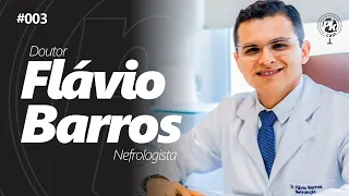 DR. FLÁVIO BARROS - NEFROLOGISTA -  PK CAST #003