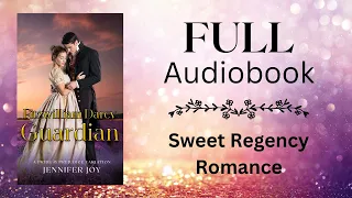 Fitzwilliam Darcy, Guardian—FULL-LENGTH AUDIOBOOK a sweet Regency romance with a secret baby