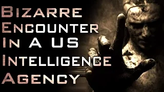 "Bizarre Encounter In A US Intelligence Agency" Creepypasta