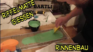 Rinnenbau - Riffelmatte giessen