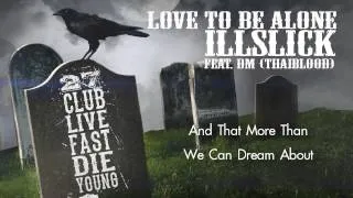 ILLSLICK - "Love To Be Alone" Feat. DM (Official Audio) +Lyrics