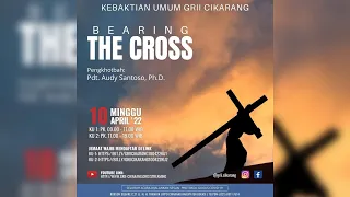 Kebaktian Umum2 (KU2) GRII Cikarang_Bearing The Cross_Pdt. Audy Santoso, Ph. D.