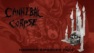 CANNIBAL CORPSE - Hammer Smashed Face (remixed)