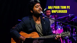 Arijit Singh ||  Aaj Phir Tum Pe ||  Unplugged ||  Music Addiction