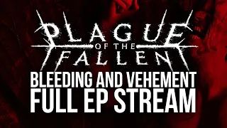 PLAGUE OF THE FALLEN - "BLEEDING AND VEHEMENT" OFFICIAL FULL STREAM | MIASMA RECORDS