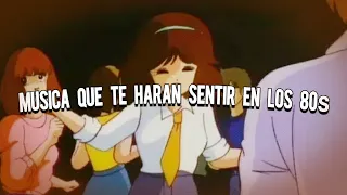 esta música te harán sentir en los 80s