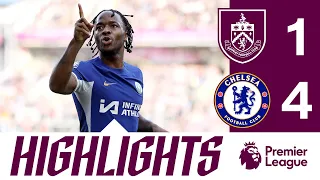 Chelsea Comeback To Claim Turf Moor Win | HIGHLIGHTS | Burnley 1-4 Chelsea