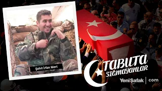 Tabuta Sığmayanlar: Şehit İrfan Mert (136. Bölüm)