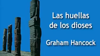 Las huellas de los dioses  Graham Hancock  Parte 1 y 2 audiolibro. mp4