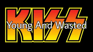 KISS - Young And Wasted (Lyric Video)