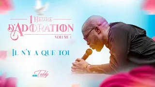 1 HEURE D’ADORATION_VOLUME  1️⃣ - Il n’y a que Toi avec le Pasteur Teddy NGBANDA 🎵 🎧 🎶