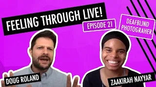 How a Camera Saved a DeafBlind Photographer’s Life...Literally • Feeling Through Live Ep 21