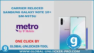 Carrier Relock Samsung Galaxy Note 10+ SM-N975U Bit 7  TMB & TMK & VZW  By Global Unlocker Pro