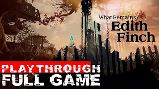 WHAT REMAINS OF EDITH FINCH Full Game Walkthrough Gameplay - NO COMMENTARY