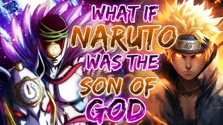 What If Naruto Was The Son Of God | Part 1